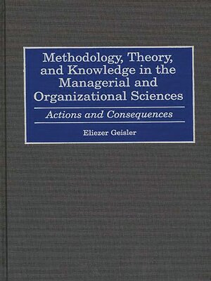 cover image of Methodology, Theory, and Knowledge in the Managerial and Organizational Sciences